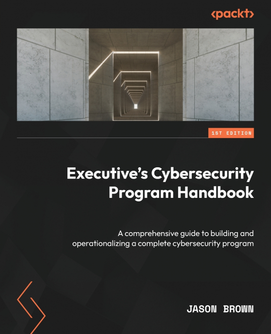 Executive’s Cybersecurity Program Handbook