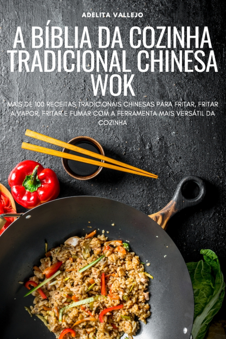 A BÍBLIA DA COZINHA TRADICIONAL CHINESA WOK