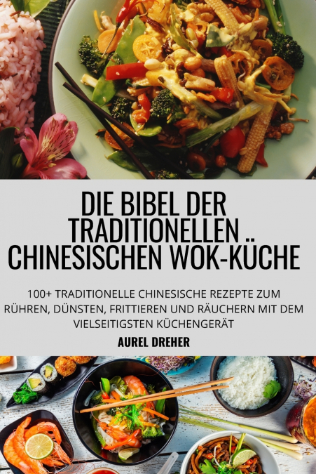 DIE BIBEL DER TRADITIONELLEN CHINESISCHEN WOK-KÜCHE