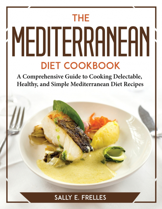 The Mediterranean Diet Cookbook