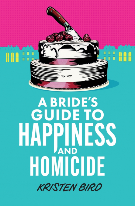 Bride’s Guide to Happiness and Homicide