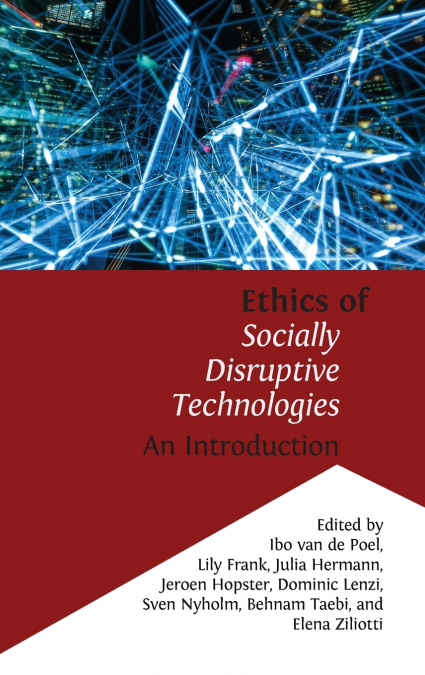 Ethics of Socially Disruptive Technologies