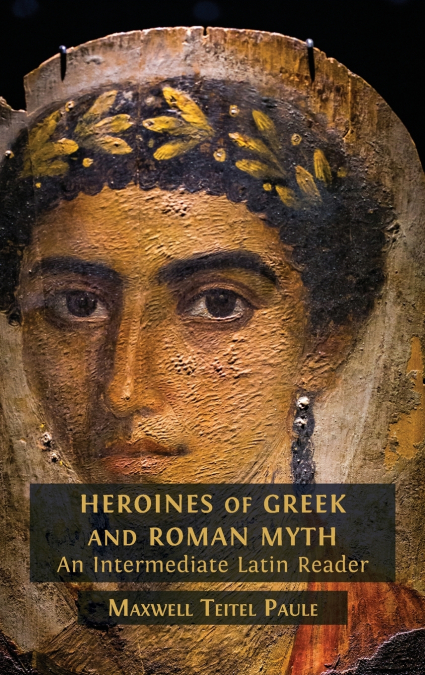 Heroines of Greek and Roman Myth