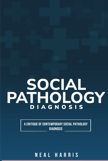 A critique of contemporary social pathology diagnosis
