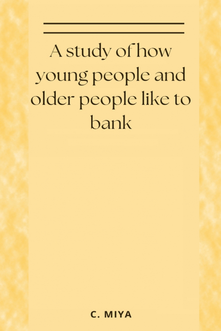 A study of how young people and older people like to bank