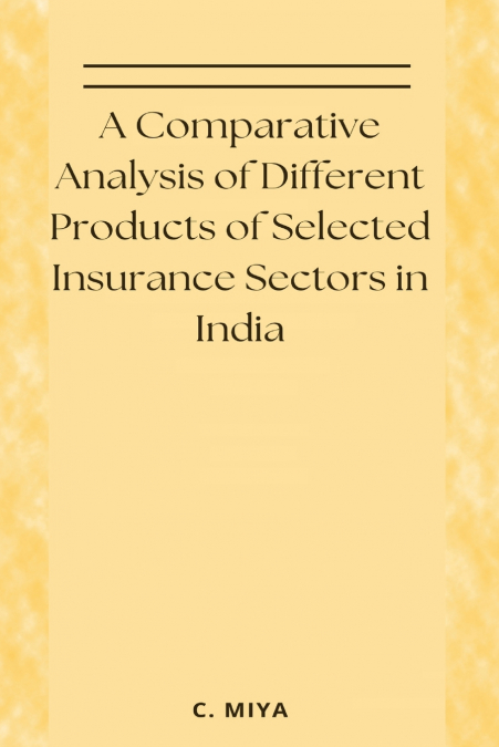 A Comparative Analysis of Different Products of Selected Insurance Sectors in India