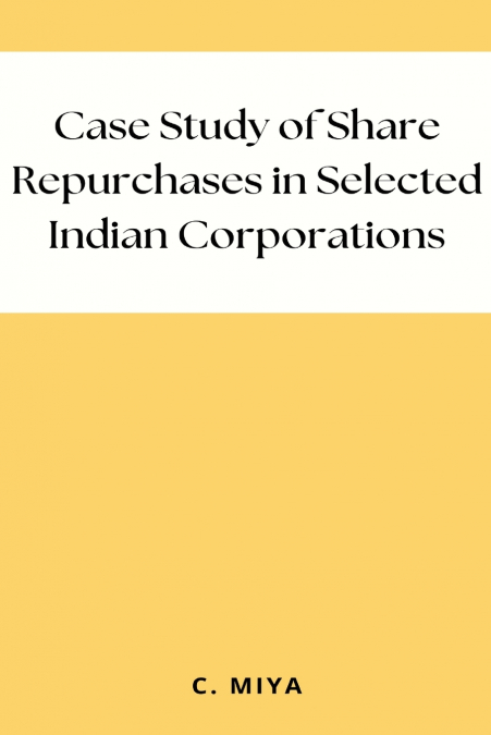 Case Study of Share Repurchases in Selected Indian Corporations