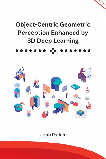 Object-Centric Geometric Perception Enhanced by 3D Deep Learning