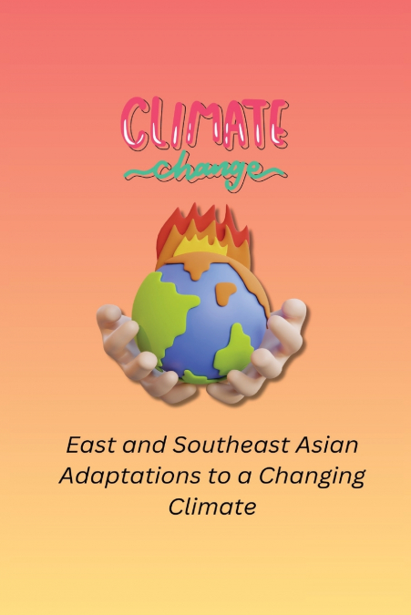 East and Southeast Asian Adaptations to a Changing Climate