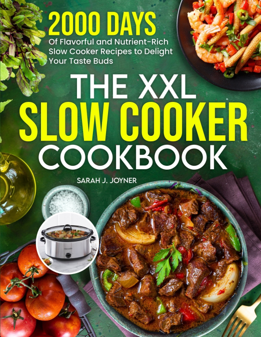 The XXL Slow Cooker Cookbook