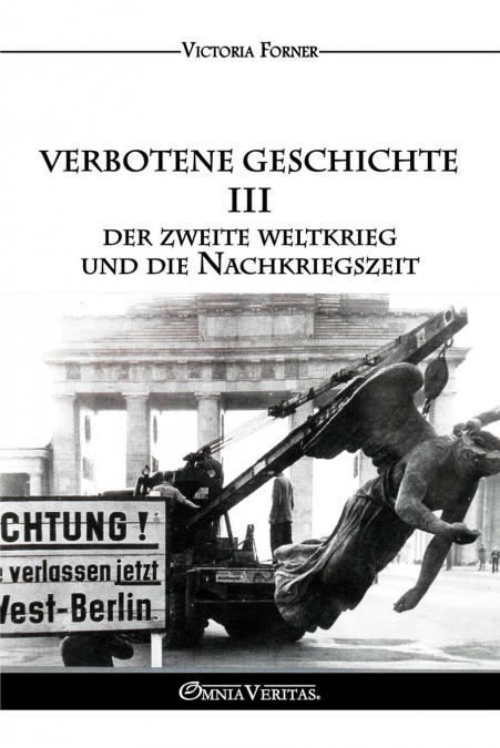 Verbotene Geschichte III - Der Zweite Weltkrieg und die Nachkriegszeit