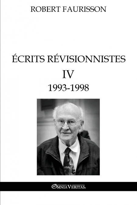 Écrits révisionnistes IV - 1993 -1998