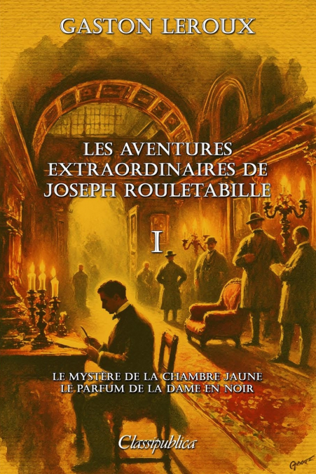 Les aventures extraordinaires de Joseph Rouletabille I