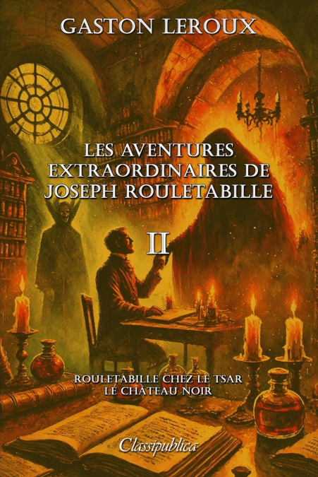 Les aventures extraordinaires de Joseph Rouletabille II