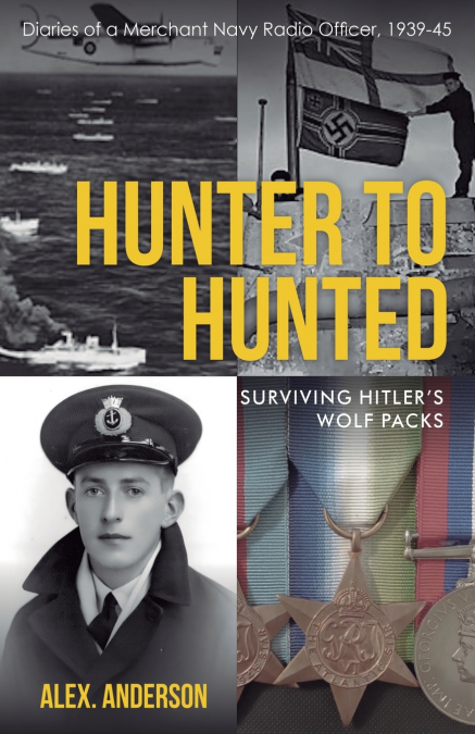 Hunter to Hunted - Surviving Hitler’s Wolf Packs