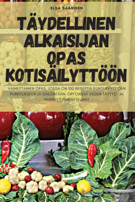 TÄYDELLINEN ALKAISIJAN OPAS KOTISÄILYTTÖÖN