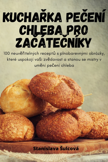 KUCHAŘKA PEČENÍ CHLEBA PRO ZAČÁTEČNÍKY