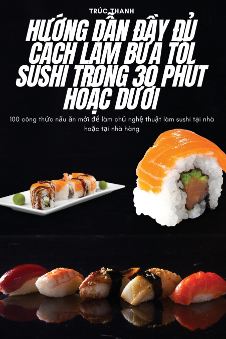 HƯỚNG DẪN ĐẦY ĐỦ CÁCH LÀM BỮA TỐI SUSHI TRONG 30 PHÚT HOẶC DƯỚI