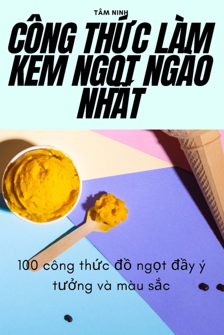 CÔNG THỨC LÀM KEM NGỌT NGÀO NHẤT