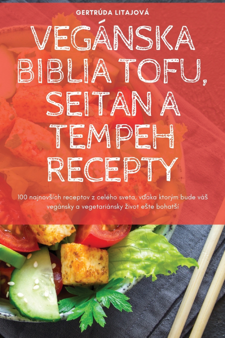 VEGÁNSKA BIBLIA TOFU, SEITAN A TEMPEH RECEPTY