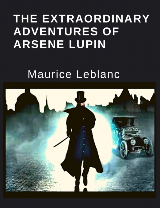 The Extraordinary Adventures Of Arsene Lupin