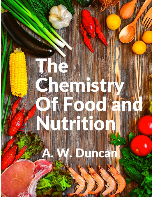 The Chemistry Of Food and Nutrition