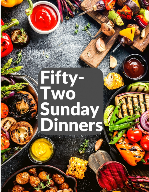 Fifty-Two Sunday Dinners
