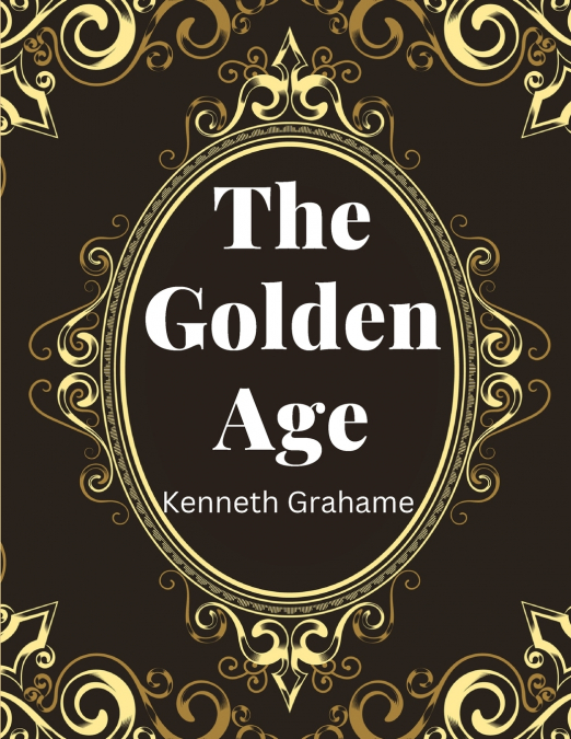 The Golden Age, by Kenneth Grahame