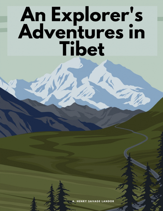 An Explorer’s Adventures in Tibet