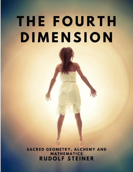 The Fourth dimension - Sacred Geometry, Alchemy and Mathematics