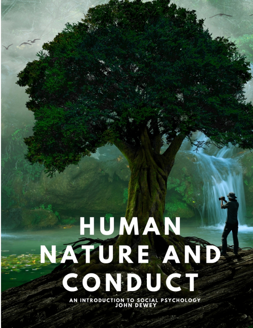 Human Nature and Conduct -  An introduction to social psychology