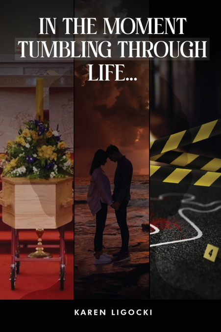 In The Moment, Tumbling Through Life