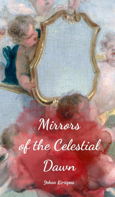Mirrors of the Celestial Dawn