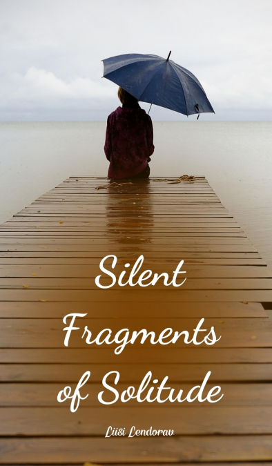 Silent Fragments of Solitude