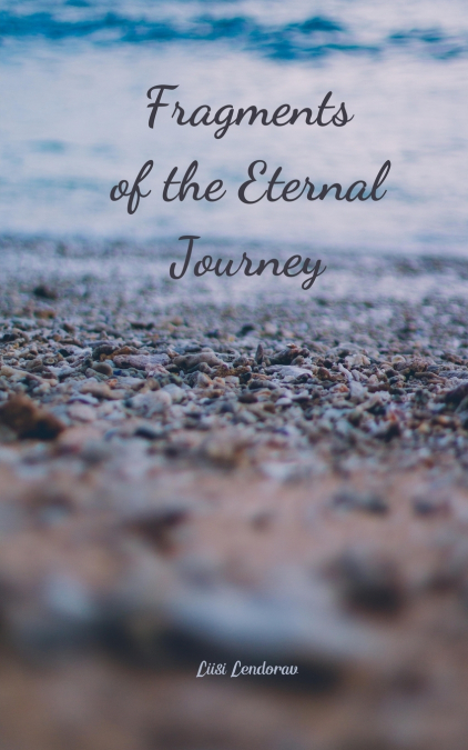 Fragments of the Eternal Journey