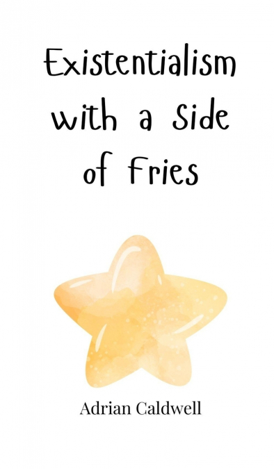 Existentialism with a Side of Fries