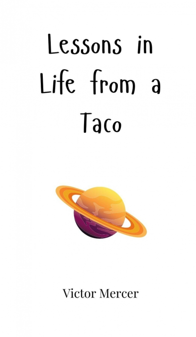 Lessons in Life from a Taco