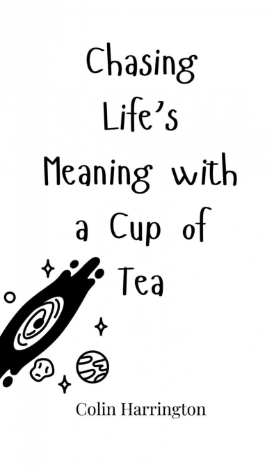 Chasing Life’s Meaning with a Cup of Tea