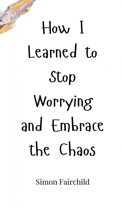How I Learned to Stop Worrying and Embrace the Chaos