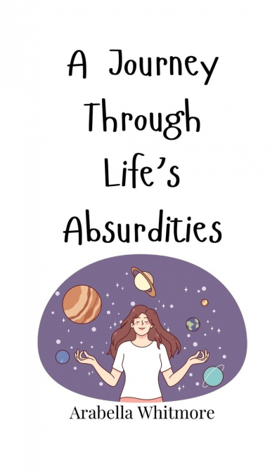 A Journey Through Life’s Absurdities