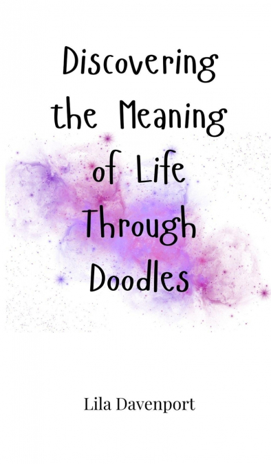 Discovering the Meaning of Life Through Doodles