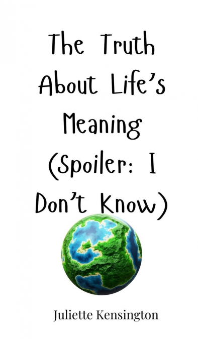 The Truth About Life’s Meaning (Spoiler