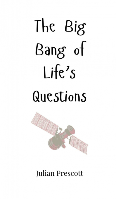 The Big Bang of Life’s Questions