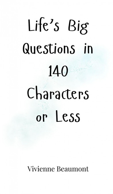 Life’s Big Questions in 140 Characters or Less