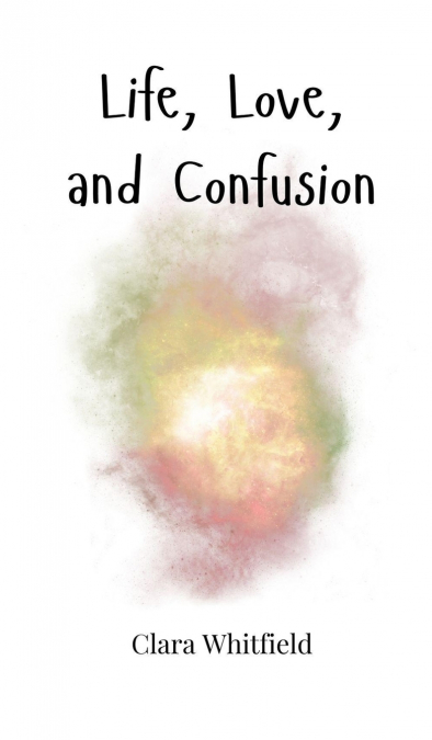 Life, Love, and Confusion