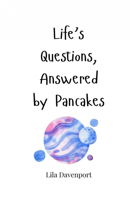 Life’s Questions, Answered by Pancakes