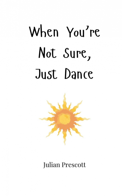 When You’re Not Sure, Just Dance