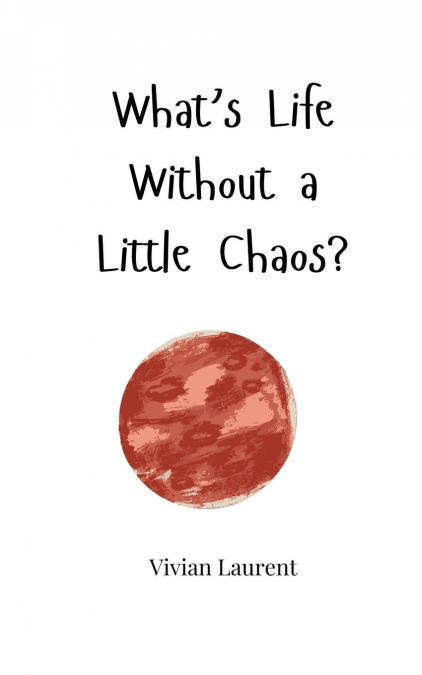 What’s Life Without a Little Chaos?