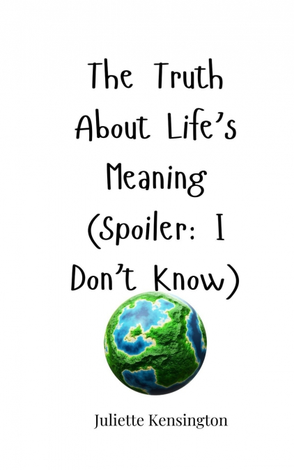 The Truth About Life’s Meaning (Spoiler