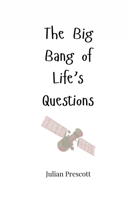 The Big Bang of Life’s Questions